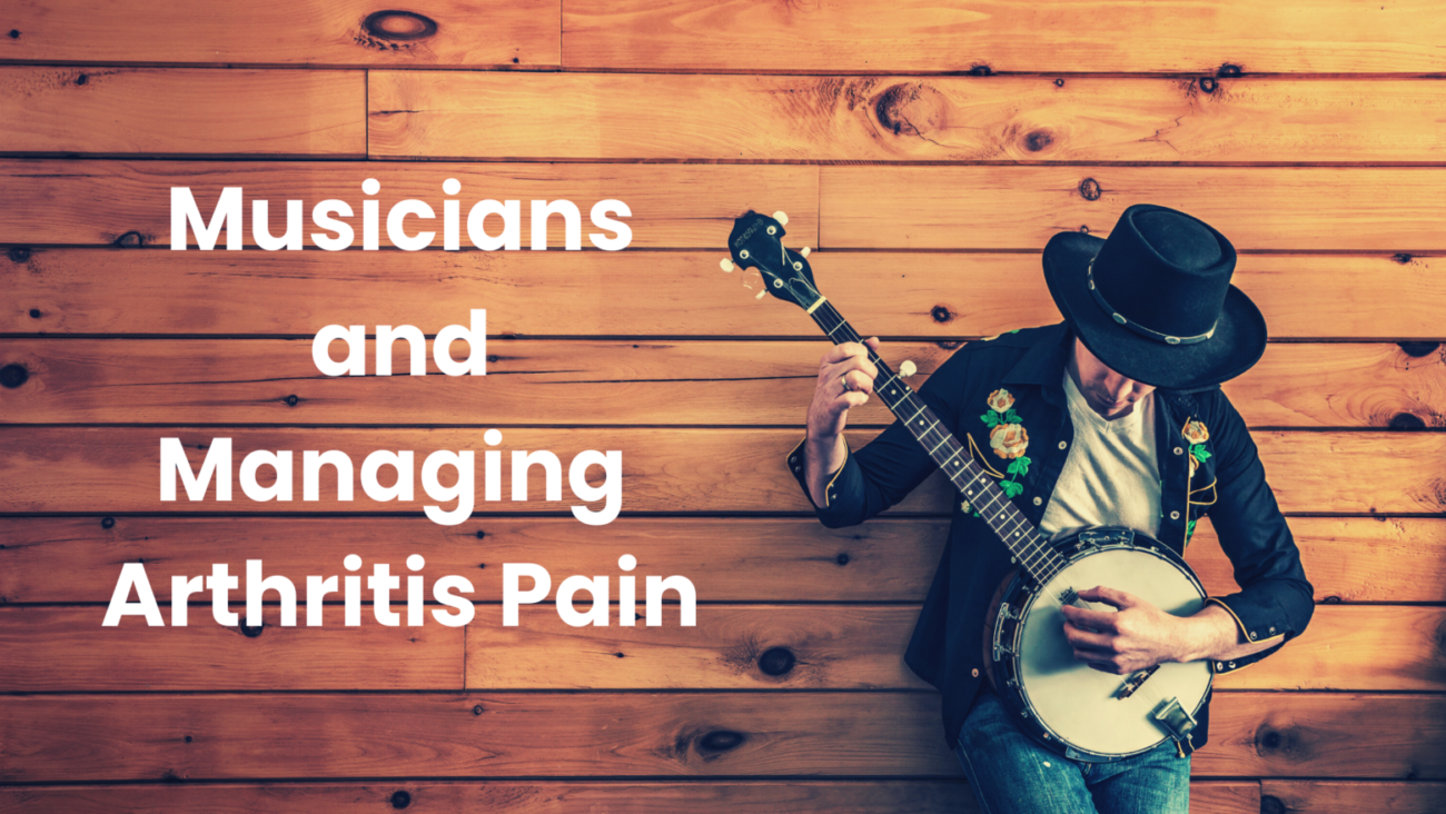 Musicians and Managing Arthritis Pain