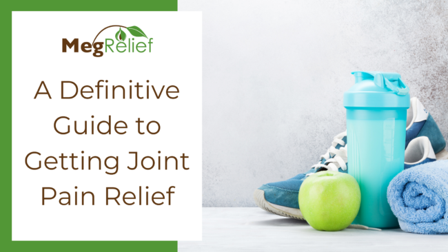 A Definitive Guide to Getting Joint Pain Relief (WP) Joint Pain Relief Guide