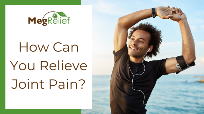 How Can You Relieve Joint Pain How To Relieve Joint Pain