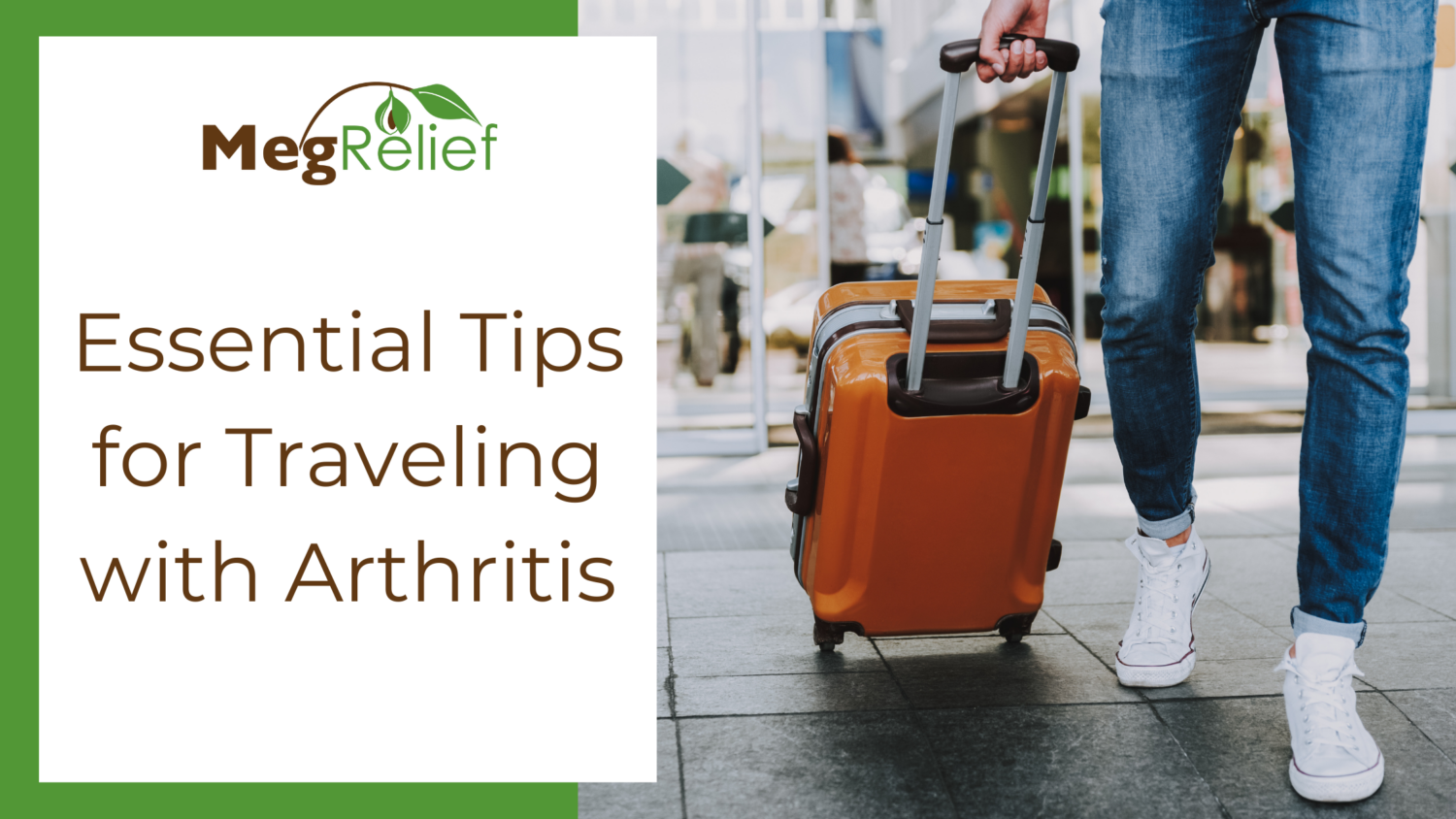 Essential Tips for Traveling with Arthritis Essential Tips for Traveling with Arthritis