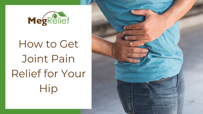 How to Get Joint Pain Relief for Your Hip (WP) Joint Pain Relief in the Hip