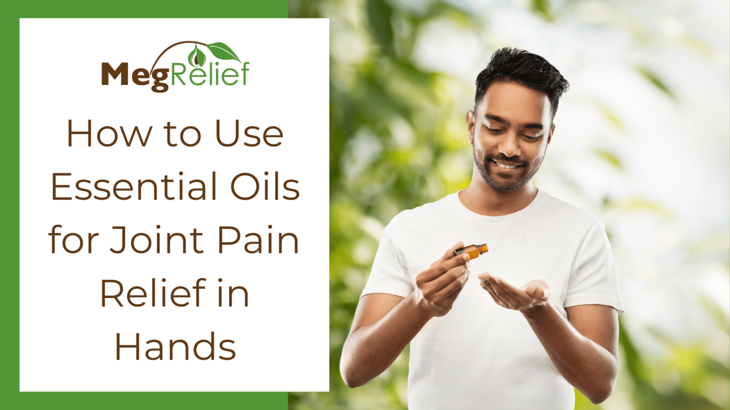 How to Use Essential Oils for Joint Pain Relief in Hands MegRelief