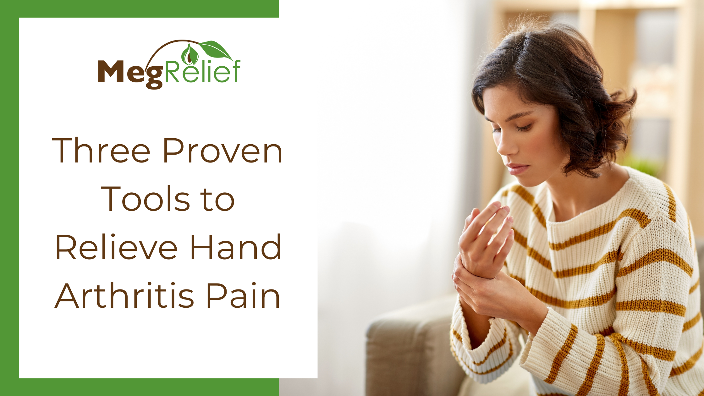 https://www.megrelief.com/wp-content/uploads/2021/09/Three-Proven-Tools-to-Relieve-Hand-Arthritis-Pain-WP.png