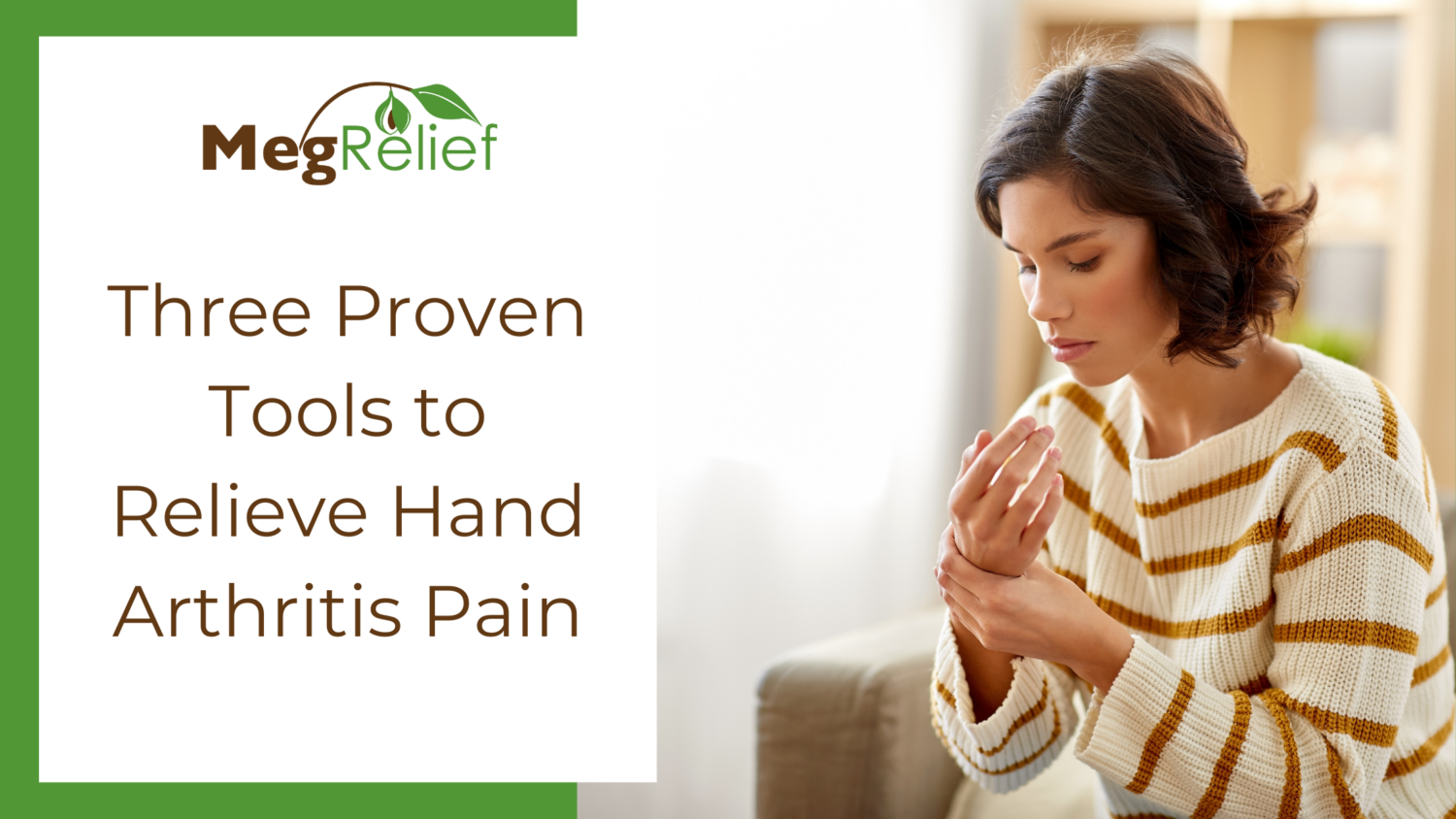 Three Proven Tools to Relieve Hand Arthritis Pain Three Proven Tools to Relieve Hand Arthritis Pain