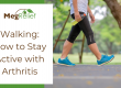 Walking How to Stay Active with Arthritis