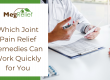 Which Joint Pain Relief Remedies Can Work Quickly for You